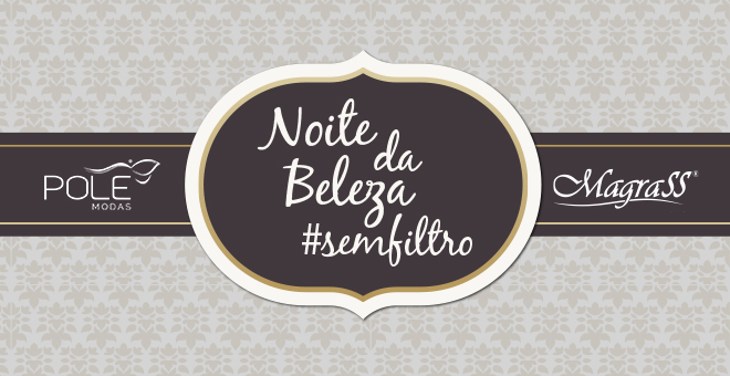 Noite da Beleza #semfiltro